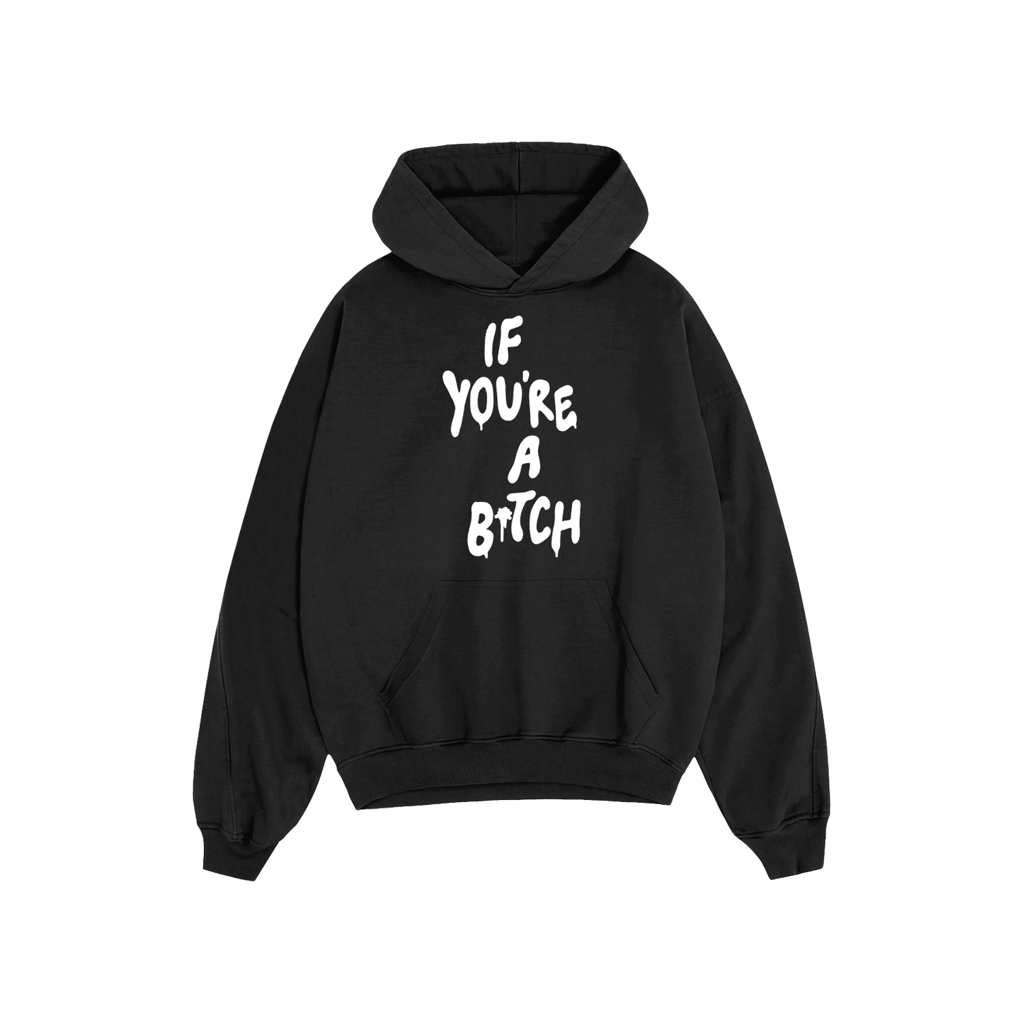 If You're A Bitch Hoodie (BLACK)