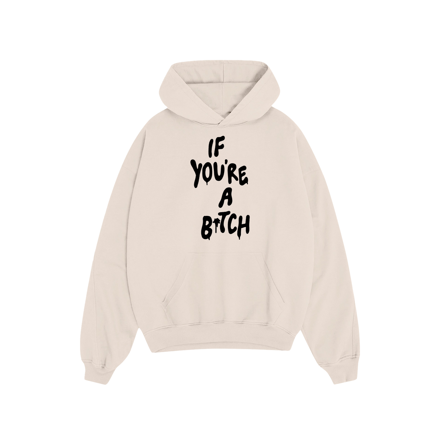 If You're A Bitch Hoodie (CREME)