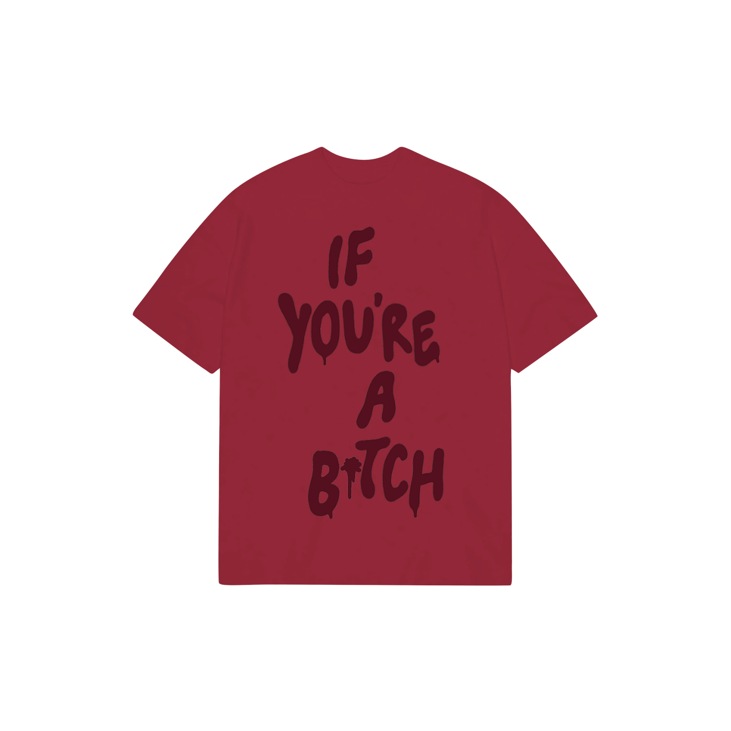 If You're A Bitch Tee (Red)
