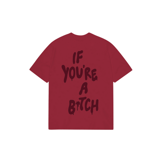 If You're A Bitch Tee (Red)