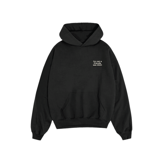 I'm Not a Friendly Ass Bitch Hoodie (BLACK)